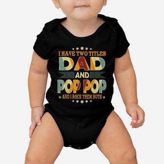 Mens I Have Two Titles Dad Pop Pop Funny Birthday Father Day Gift Baby Onesie | Crazezy