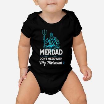 Mens Merdad Don't Mess With My Mermaid T Shirt Father's Day Shirt Baby Onesie | Crazezy AU