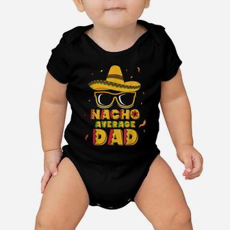 Mens Nacho Average Dad Shirt Cinco De Mayo New Daddy To Be Gift Baby Onesie | Crazezy AU