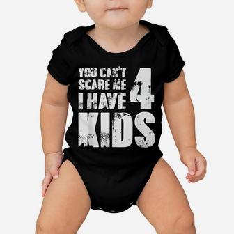 Mens Tshirt Father Day Joke Fun You Can´T Scare Me I Have 4 Kids Baby Onesie | Crazezy DE