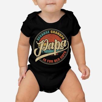 Mens Vintage Retro Dad Gifts Papa Because Grandpa Is For Old Guys Baby Onesie | Crazezy CA