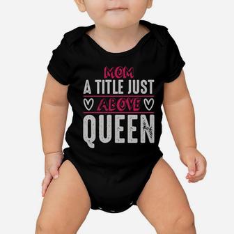 Mom A Title Just Above Queen Baby Onesie - Monsterry