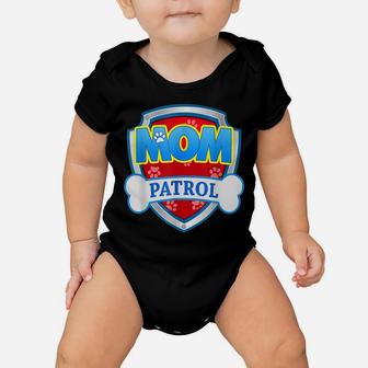 Mom Patrol Shirt Dog Mom Dad Funny Gift Birthday Party Baby Onesie | Crazezy