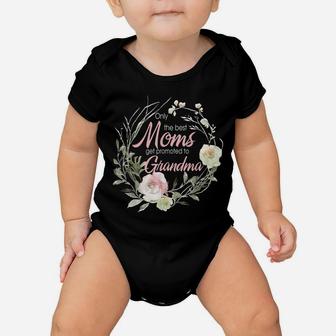 Only Best Moms Get Promoted To Grandma Flower Baby Onesie | Crazezy CA