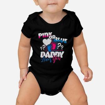 Pink Or Blue Daddy Loves You Gender Reveal Baby Onesie | Crazezy