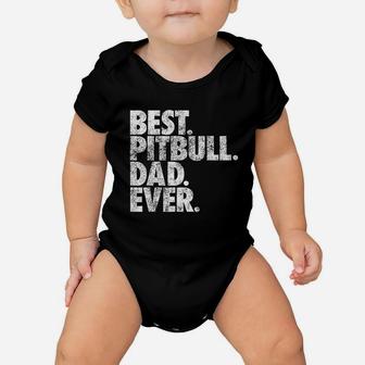 Pitbull Dad Best Pitbull Dad Ever Pittie Dog Baby Onesie | Crazezy AU