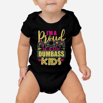 Proud Mother Of A Few Dumbass Kids Shirt For Mom Womens Gift Baby Onesie | Crazezy