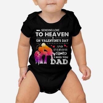 Sending Love To Heaven On Valentines Day And Everyday I Miss You Dad Baby Onesie - Monsterry DE