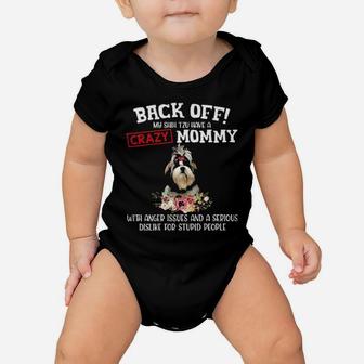 Shih Tzu Have A Crazy Mommy With Anger Issues And A Serious Dislike For Stupid People Baby Onesie - Monsterry
