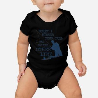 Sorry I Missed Your Call I Was On The Other Line Baby Onesie | Crazezy