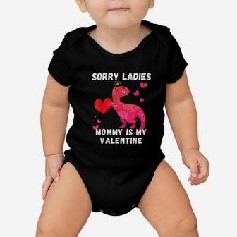 Sorry Ladies Mommy Is My Valentine Baby Onesie | Crazezy AU