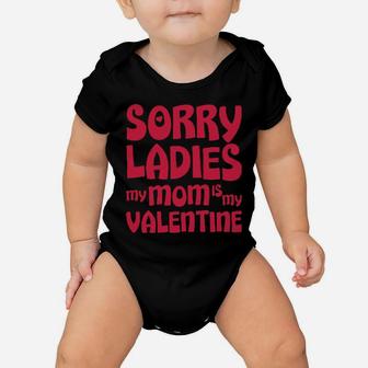 Sorry Ladies My Mom Is My Valentine Baby Onesie - Monsterry UK