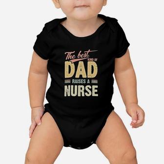 The Best Kind Of Dad Raises A Nurse Baby Onesie | Crazezy CA