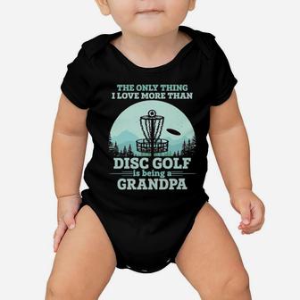 The Only Thing I Love More Than Disc Golf Is Being A Grandpa Baby Onesie - Monsterry