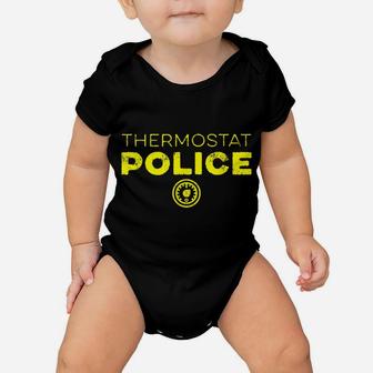 Thermostat Police Funny Father's Day Mother's Day Gift Baby Onesie | Crazezy