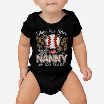 Womens Ball Mom Mother's Day I Have Two Titles Mom And Nanny Baby Onesie | Crazezy DE