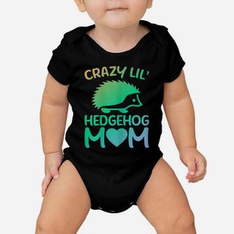 Womens Crazy Lil' Hedgehog Mom - Funny Hedgehog Lover Owner Mama Baby Onesie | Crazezy DE