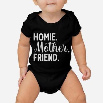 Womens Homie Mother Friend Best Mom Ever Mothers Day Loving Mama Baby Onesie | Crazezy