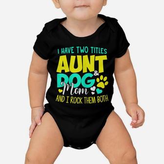 Womens I Have Two Titles Aunt And Dog Mom Shirt Dog Lover Auntie Baby Onesie | Crazezy