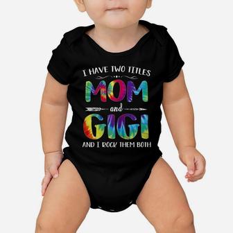 Womens I Have Two Titles Mom And Gigi Tie Dye Mothers Day For Woman Baby Onesie | Crazezy CA