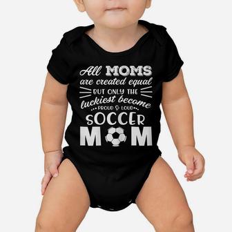 Womens Loud & Proud Soccer Mom T Shirt- All Moms Are Created Equal Baby Onesie | Crazezy DE