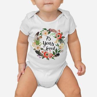 75 Years Loved, 75Th Birthday Gifts For Women, Grandma 75Th Baby Onesie | Crazezy DE
