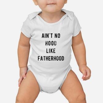 Ain't No Hood Like Fatherhood Baby Onesie | Crazezy AU