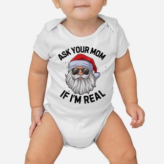 Ask Your Mom If I'm Real Funny Christmas Santa Claus Xmas Sweatshirt Baby Onesie | Crazezy
