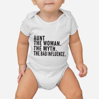 Aunt The Woman The Myth The Bad Influence Baby Onesie | Crazezy
