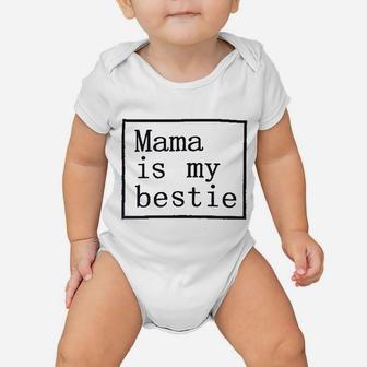 Baby Girl Mama Is My Bestie Baby Onesie | Crazezy AU