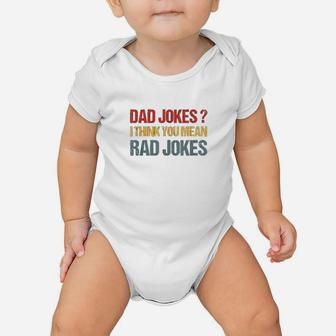 Dad Jokes I Think You Mean Rad Jokes Gift Fathers Day Baby Onesie | Crazezy CA