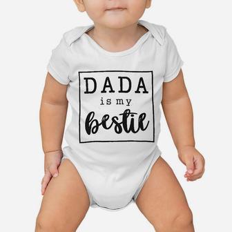 Dada Is My Bestie Baby Onesie | Crazezy