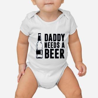 Daddy Needs A Beer Baby Onesie | Crazezy CA