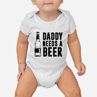 Daddy Needs A Beer Funny Baby Onesie | Crazezy AU
