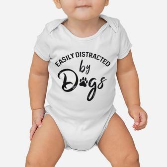 Easily Distracted By Dogs Funny Graphic Dog Mom Lover Baby Onesie | Crazezy DE