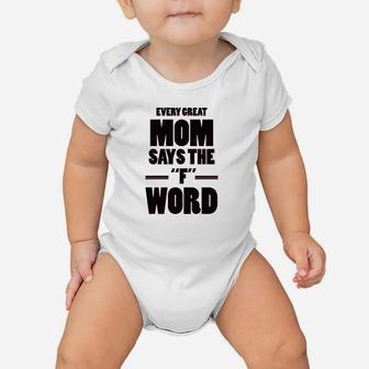 Every Great Mom Says The Word Baby Onesie | Crazezy AU