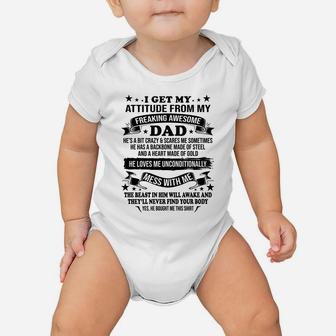 Fathers Day I Get My Attitude From My Freaking Awesome Dad Baby Onesie | Crazezy DE