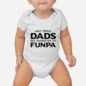 Funpa Gift Only Great Dads Get Promoted To Funpa Baby Onesie | Crazezy