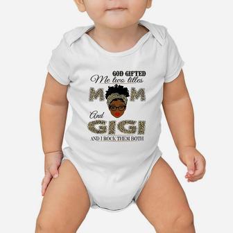 God Gifted Me Two Titles Mom And Gigi And I Rock Them Both Baby Onesie | Crazezy CA