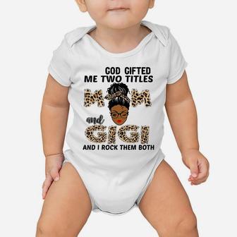 God Gifted Me Two Titles Mom And Gigi Black Girl Leopard Baby Onesie | Crazezy