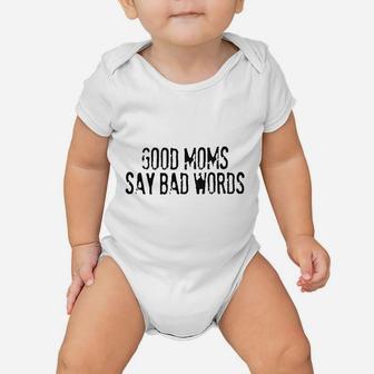 Good Moms Say Bad Words Baby Onesie | Crazezy AU