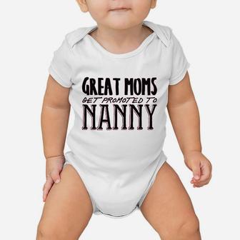 Great Moms Get Promoted To Nanny Baby Onesie | Crazezy DE