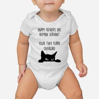 Happy Father's Day Human Servant Your Tiny Furry Overlord Baby Onesie | Crazezy