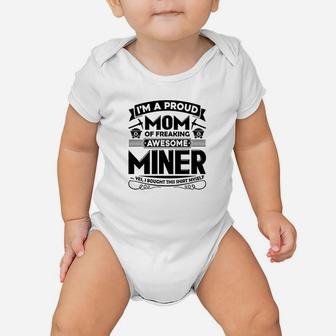 I Am A Proud Mom Of Freaking Awesome Miner Baby Onesie | Crazezy