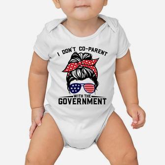 I Don't Co-Parent With The Government Funny Parenting Mom Sweatshirt Baby Onesie | Crazezy AU