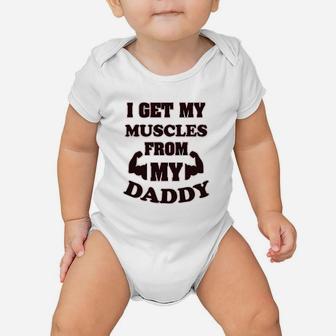 I Get My Muscles From Daddy Workout Gym Dad Fathers Day Baby Onesie | Crazezy