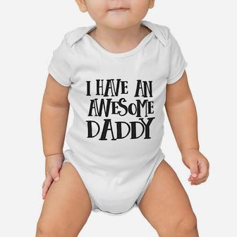 I Have An Awesome Daddy Baby Onesie | Crazezy CA