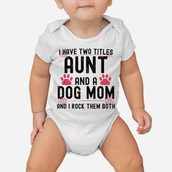 I Have Two Titles Aunt And Dog Mom Auntie Dog Lover Baby Onesie | Crazezy