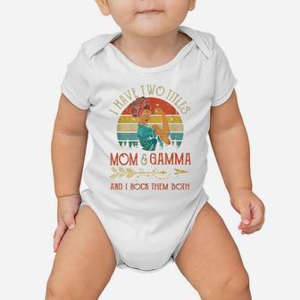 I Have Two Titles Mom And Gamma Vintage Mother's Day Gift Baby Onesie | Crazezy