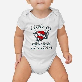 I Love My Dad And His Tattoos Funny Baby Onesie - Thegiftio